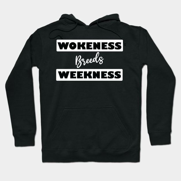 wokeness breeds weakness Hoodie by teestaan